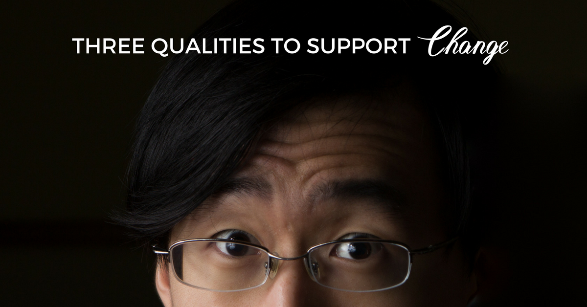 3 qualities that support change